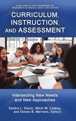 Sandra L. Stacki, Micki M. Caskey, Steven B. Mertens, Micki  M. Caskey - Curriculum, Instruction, and Assessment, Inbunden