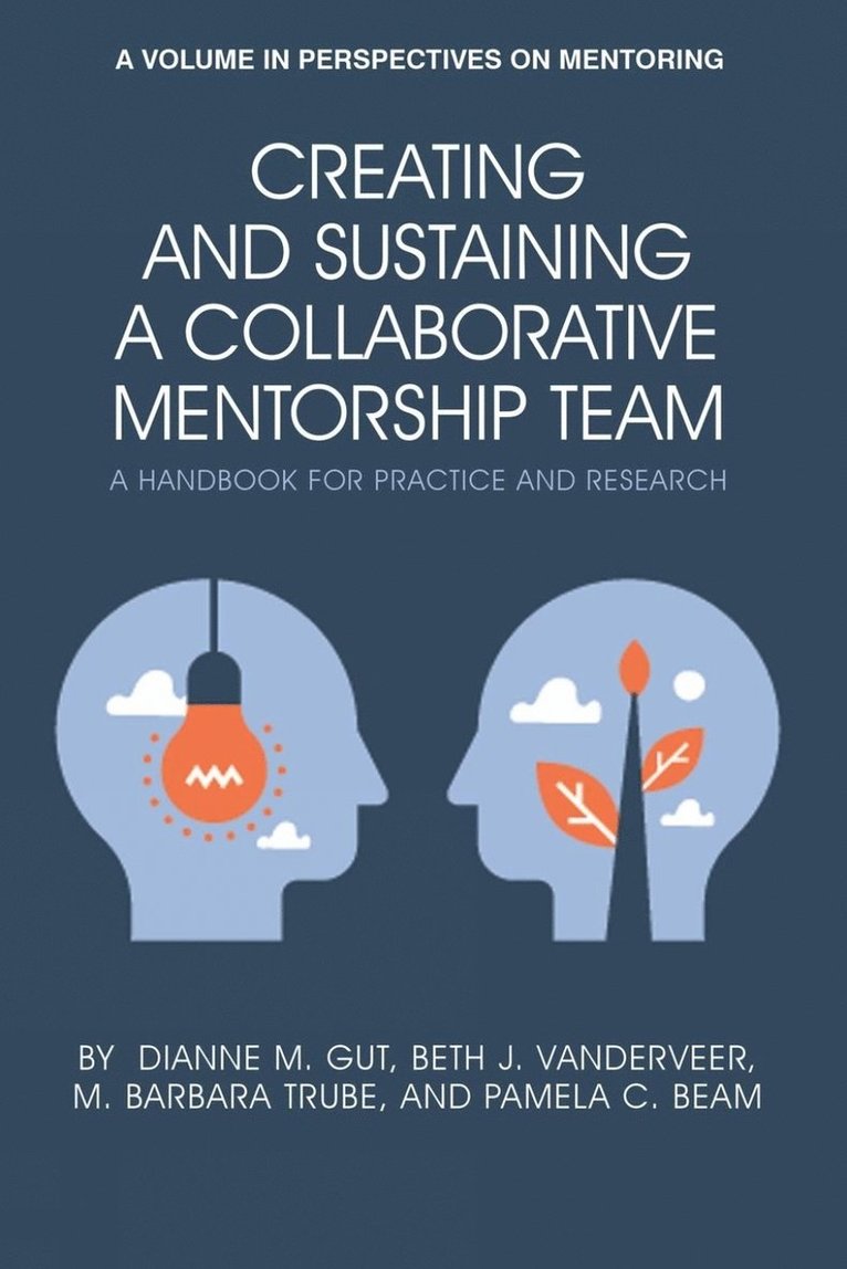 Dianne M. Gut, Beth J. VanDerveer, M. Barbara Trube, Pamela C. Beam, Beth J. Vanderveer, Dianne  M. Gut, Beth  J. VanDerveer - Creating and Sustaining a Collaborative Mentorship Team, Häftad