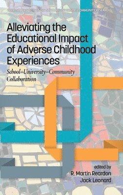 R. Martin Reardon, Jack Leonard - Alleviating the Educational Impact of Adverse Childhood Experiences, Inbunden