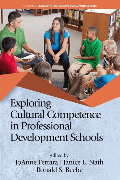 JoAnne Ferrara, Janice L. Nath, Ronald S. Beebe - Exploring Cultural Competence in Professional Development Schools, Inbunden