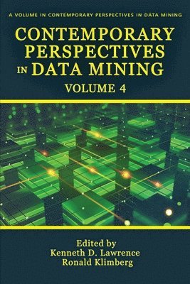 Kenneth D. Lawrence, Ronald K. Klimberg, USA) Lawrence, Kenneth D. (New Jersey Institute of Technology, USA) Klimberg, Ronald K. (Saint Joseph’s University, Kenneth  D. Lawrence, Ronald  K. Klimberg - Contemporary Perspectives in Data Mining, Häftad