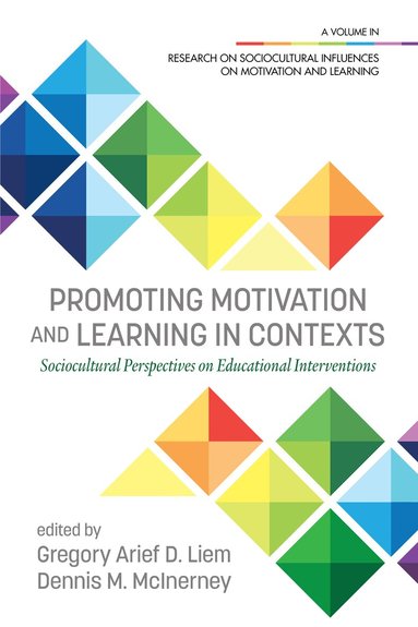 Gregory Arief D. Liem, Dennis M. McInerney - Promoting Motivation and Learning in Contexts, Inbunden