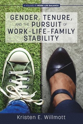 Kristen E. Willmott, Kristen  E. Willmott - Gender, Tenure, and the Pursuit of Work-Life-Family Stability, Häftad