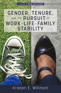 bokomslag Gender, Tenure, and the Pursuit of Work-Life-Family Stability