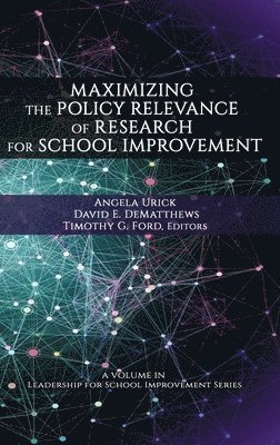 Maximizing the Policy Relevance of Research for School Improvement 1