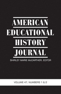 bokomslag American Educational History Journal Vol 47 Issue 1 & 2