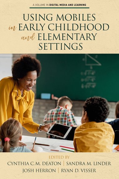 Cynthia C.M. Deaton, Sandra M. Linder, Josh Herron, Ryan D. Visser - Using Mobiles in Early Childhood and Elementary Settings, Häftad