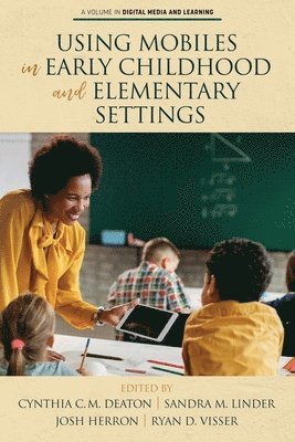 Cynthia C.M. Deaton, Sandra M. Linder, Josh Herron, Ryan D. Visser, Cynthia C. M. Deaton, C. M. Deaton, Cynthia, M. Linder, Sandra - Using Mobiles in Early Childhood and Elementary Settings, Häftad