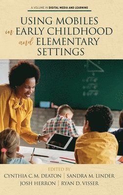 Cynthia C.M. Deaton, Sandra M. Linder, Josh Herron, Ryan D. Visser, Cynthia C. M. Deaton, C. M. Deaton, Cynthia, M. Linder, Sandra - Using Mobiles in Early Childhood and Elementary Settings, Inbunden