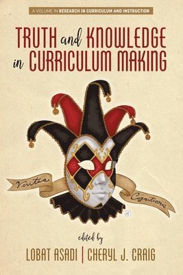 Lobat Asadi, Cheryl J. Craig, J. Craig, Cheryl - Truth and Knowledge in Curriculum Making, Häftad