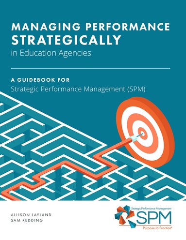 Allison Layland, Sam Redding - Managing Performance Strategically in Education Agencies, Inbunden