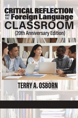 bokomslag Critical Reflection and the Foreign Language Classroom (20th Anniversary Edition)