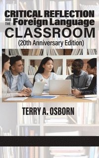 bokomslag Critical Reflection and the Foreign Language Classroom (20th Anniversary Edition)