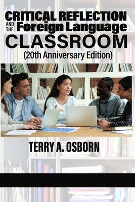 bokomslag Critical Reflection and the Foreign Language Classroom (20th Anniversary Edition)