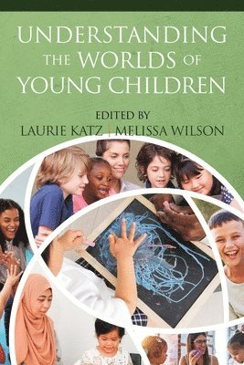 Laurie Katz, Melissa Wilson - Understanding the Worlds of Young Children, Häftad