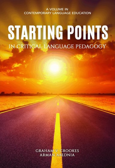Graham V. Crookes, Arman Abednia - Starting Points in Critical Language Pedagogy, Häftad