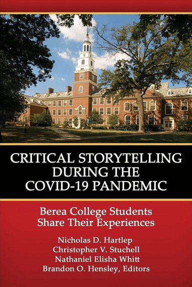 Nicholas D. Hartlep, Christopher V. Stuchell, Nathaniel Elisha Whitt, Brandon O. Hensley - Critical Storytelling During the COVID-19 Pandemic, Inbunden