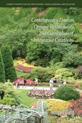 Contemporary Daoism, Organic Relationality, and Curriculum of Integrative Creativity 1