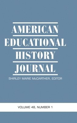 Shirley Marie McCarther - American Educational History Journal Vol 48 Issue 1 & 2, Inbunden