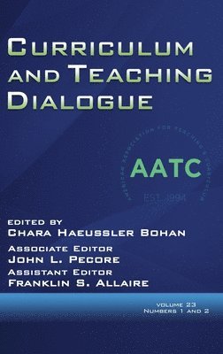 Curriculum and Teaching Dialogue Volume 23, Numbers 1 and 2, 2021 1