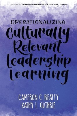 Cameron C. Beatty, Kathy L. Guthrie, Cameron Beatty, Kathy Guthrie - Operationalizing Culturally Relevant Leadership Learning, Häftad