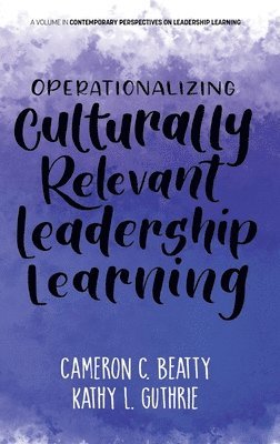 Cameron C. Beatty, Kathy L. Guthrie, Cameron Beatty, Kathy Guthrie - Operationalizing Culturally Relevant Leadership Learning, Inbunden