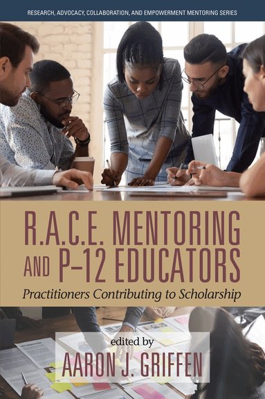 Aaron J. Griffen - R.A.C.E. Mentoring and P-12 Educators, Inbunden