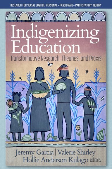 Jeremy Garcia, Valerie Shirley, Hollie Anderson Kulago - Indigenizing Education, Inbunden