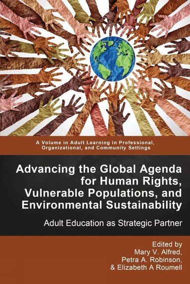 Mary V. Alfred, Petra A. Robinson, Elizabeth A. Roumell - Advancing the Global Agenda for Human Rights, Vulnerable Populations, and Environmental Sustainability, Häftad