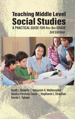 Scott L. Roberts, Benjamin R. Wellenreiter, Jessica Ferreras-Stone, Stephanie L. Strachan, Karrie L. Palmer, L. Roberts, Scott, R. Wellenreiter, Benjamin - Teaching Middle Level Social Studies, Inbunden
