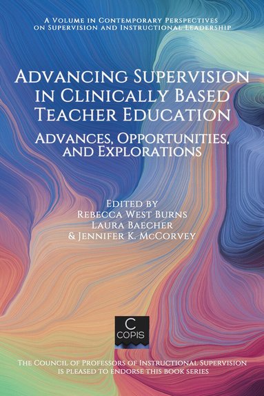 Rebecca West Burns, Laura Baecher, Jennifer K. McCorvey - Advancing Supervision in Clinically Based Teacher Education, Häftad