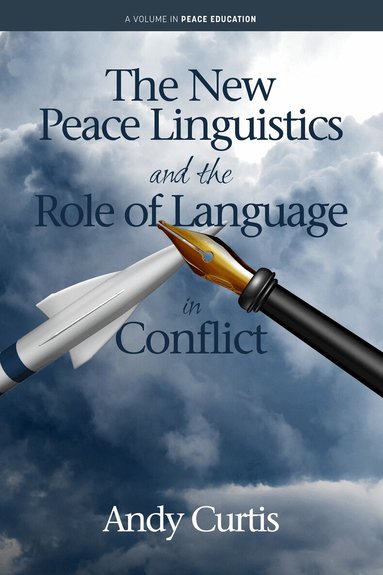 Andy Curtis - New Peace Linguistics and the Role of Language in Conflict, Häftad