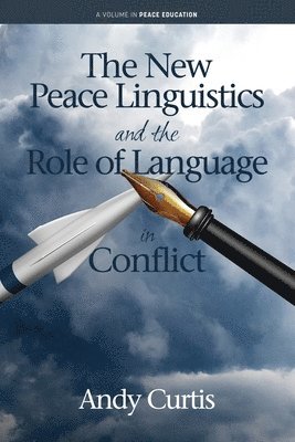 Andy Curtis - New Peace Linguistics and the Role of Language in Conflict, Häftad