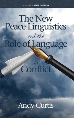 Andy Curtis - New Peace Linguistics and the Role of Language in Conflict, Inbunden