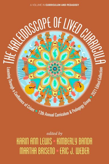 Karin Ann Lewis, Kimberly Banda, Martha Briseno, Eric J. Weber - Kaleidoscope of Lived Curricula, Inbunden