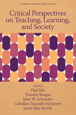 Paul Chamness Miller, Timothy Reagan, John W. Schwieter, Cuhullan Tsuyoshi McGivern, Jason Man-Bo Ho, USA) Reagan, Timothy (The University of Maine, Paul Iida - Critical Perspectives on Teaching, Learning, and Society, Häftad