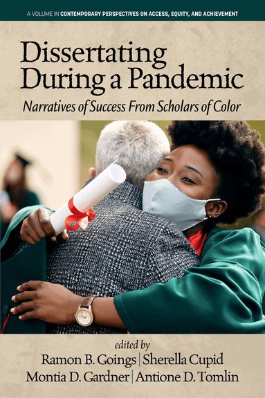 Ramon B. Goings, Sherella Cupid, Montia D. Gardner, Antione D. Tomlin - Dissertating During a Pandemic, Inbunden