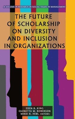 Eden B. King, Quinetta M. Roberson, Mikki R. Hebl, B. King, Eden, M. Roberson, Quinetta - Future of Scholarship on Diversity and Inclusion in Organizations, Inbunden