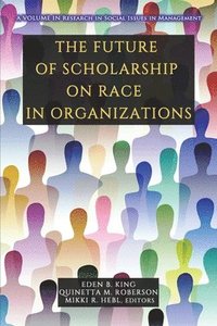 bokomslag The Future of Scholarship on Race in Organizations