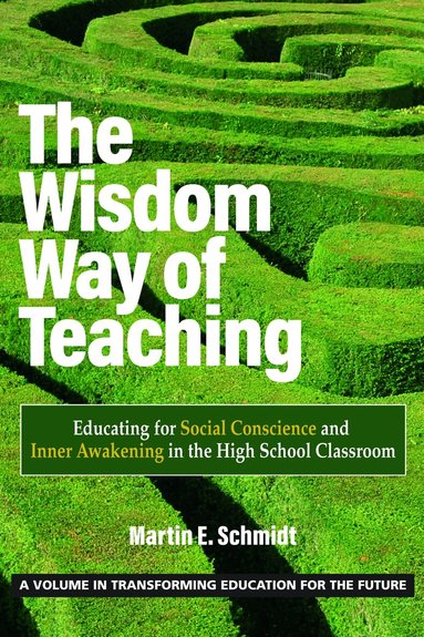 E. Schmidt, Martin, Martin E. Schmidt - Wisdom Way of Teaching, Inbunden