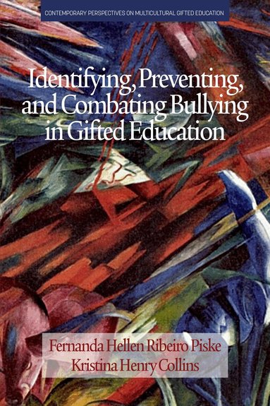 Fernanda Hellen Ribeiro Piske, Kristina Henry Collins - Identifying, Preventing and Combating Bullying in Gifted Education, Häftad