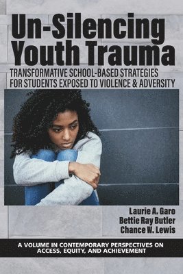 Laurie A. Garo, Bettie Ray Butler, Chance W. Lewis, A. Garo, Laurie, Ray Butler, Bettie, Laurie A Garo, Chance W Lewis - Un-Silencing Youth Trauma, Häftad