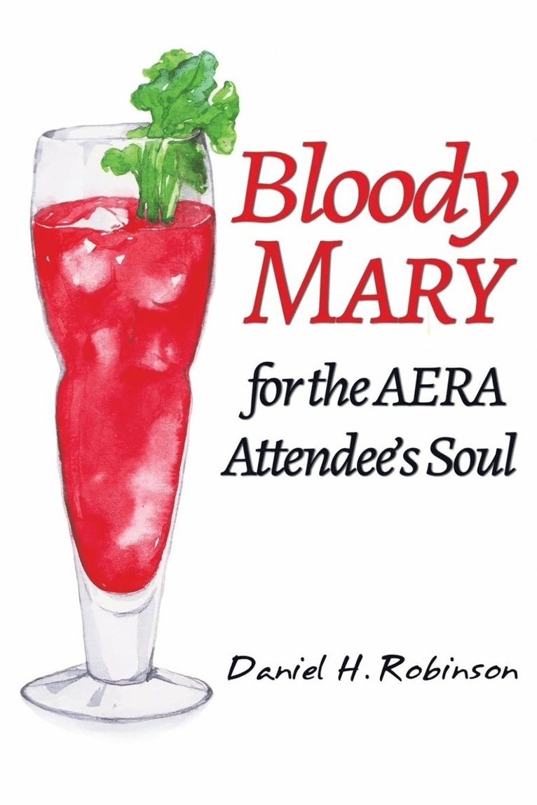 Daniel H. Robinson, H. Robinson, Daniel - Bloody Mary for the AERA Attendee's Soul, Inbunden