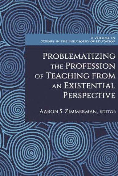 bokomslag Problematizing the Profession of Teaching from an Existential Perspective