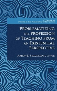 bokomslag Problematizing the Profession of Teaching from an Existential Perspective