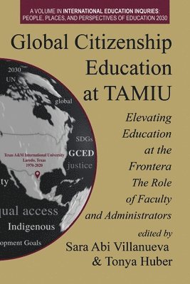 Sara Abi Villanueva, Tonya Huber - Global Citizenship Education at TAMIU Elevating Education at the Frontera, Häftad