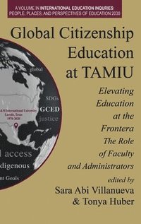 bokomslag Global Citizenship Education at TAMIU Elevating Education at the Frontera