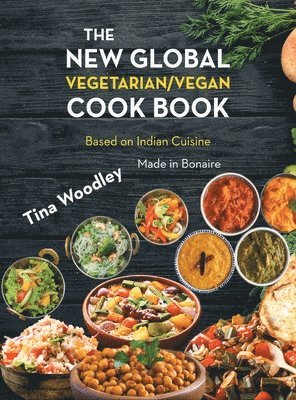 bokomslag The New Global Vegetarian/Vegan Cook book Base on the Indian Cuisine