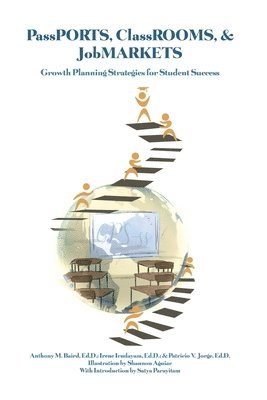 PassPORTS, ClassROOMS, & JobMARKETS: Growth Planning Strategies for Student Success