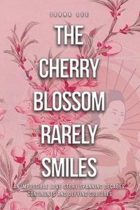 bokomslag The Cherry Blossom Rarely Smiles